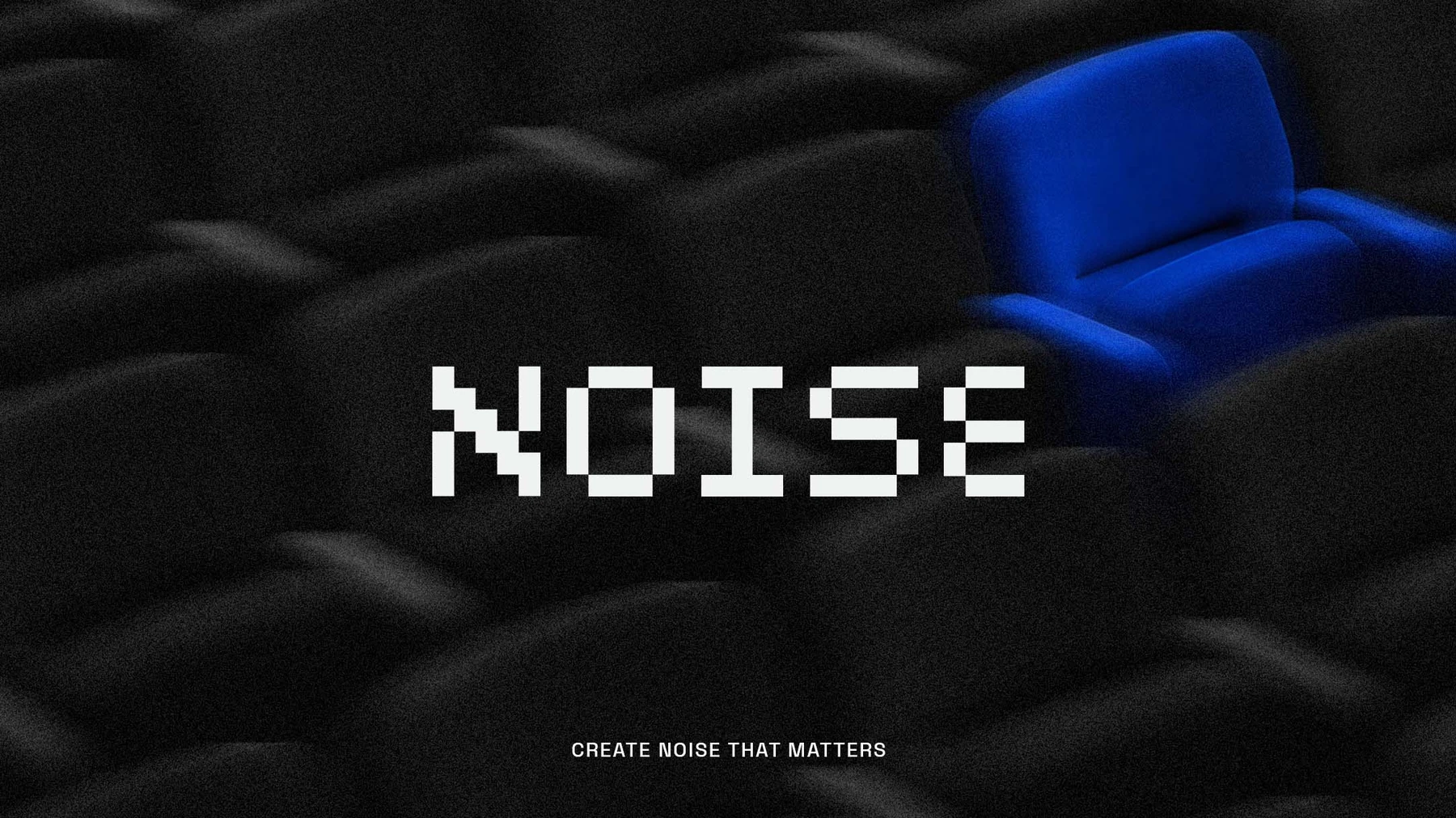 NOISE pixel wordmark on a dark blue and black campaign image